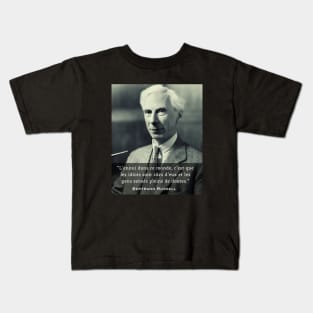 Bertrand Russell quote: “L’ennui dans ce monde, c’est que les idiots sont sûrs d’eux....” Kids T-Shirt